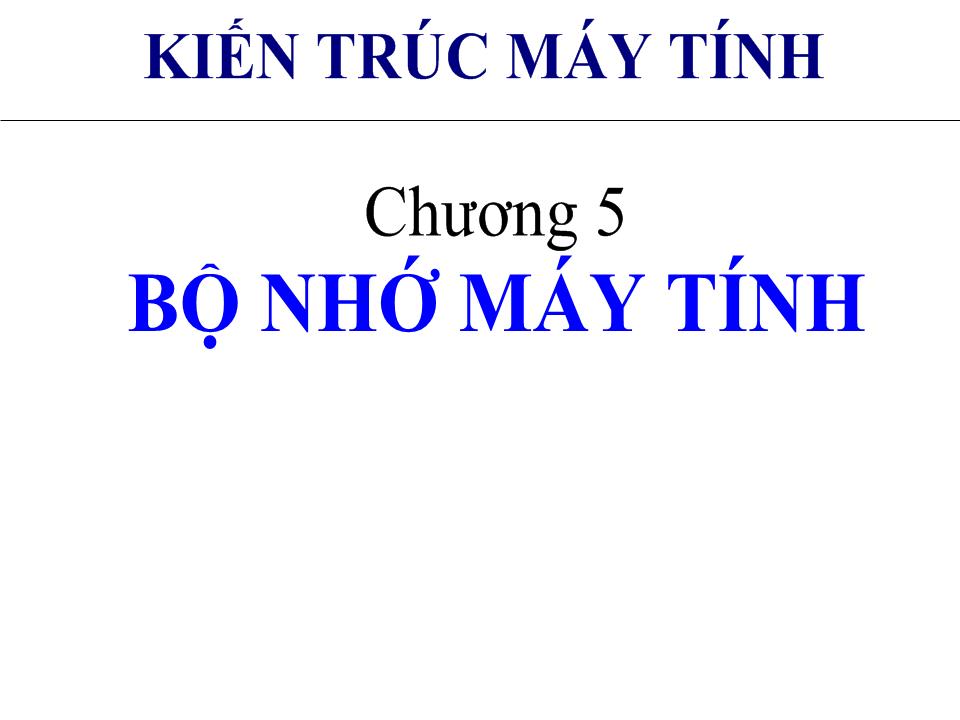 Bài giảng Kiến trúc máy tính - Chương 5: Bộ nhớ máy tính trang 1