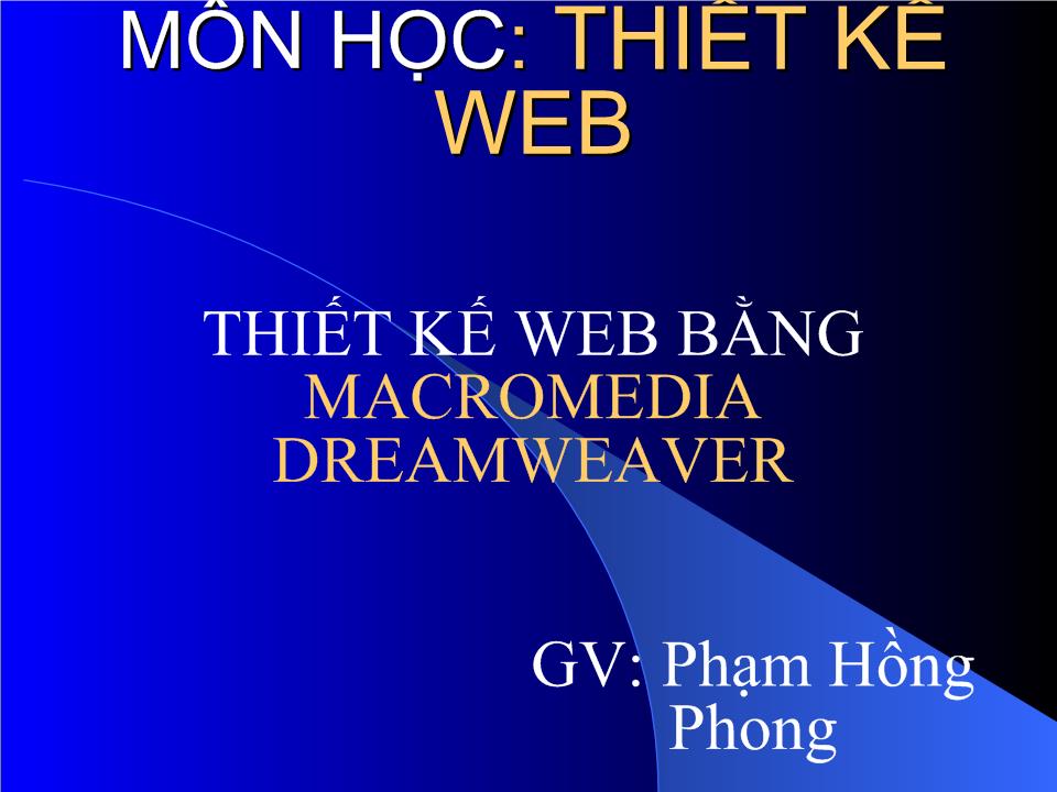 Bài giảng Thiết kế Web bằng Macromedia Dreamweaver trang 1