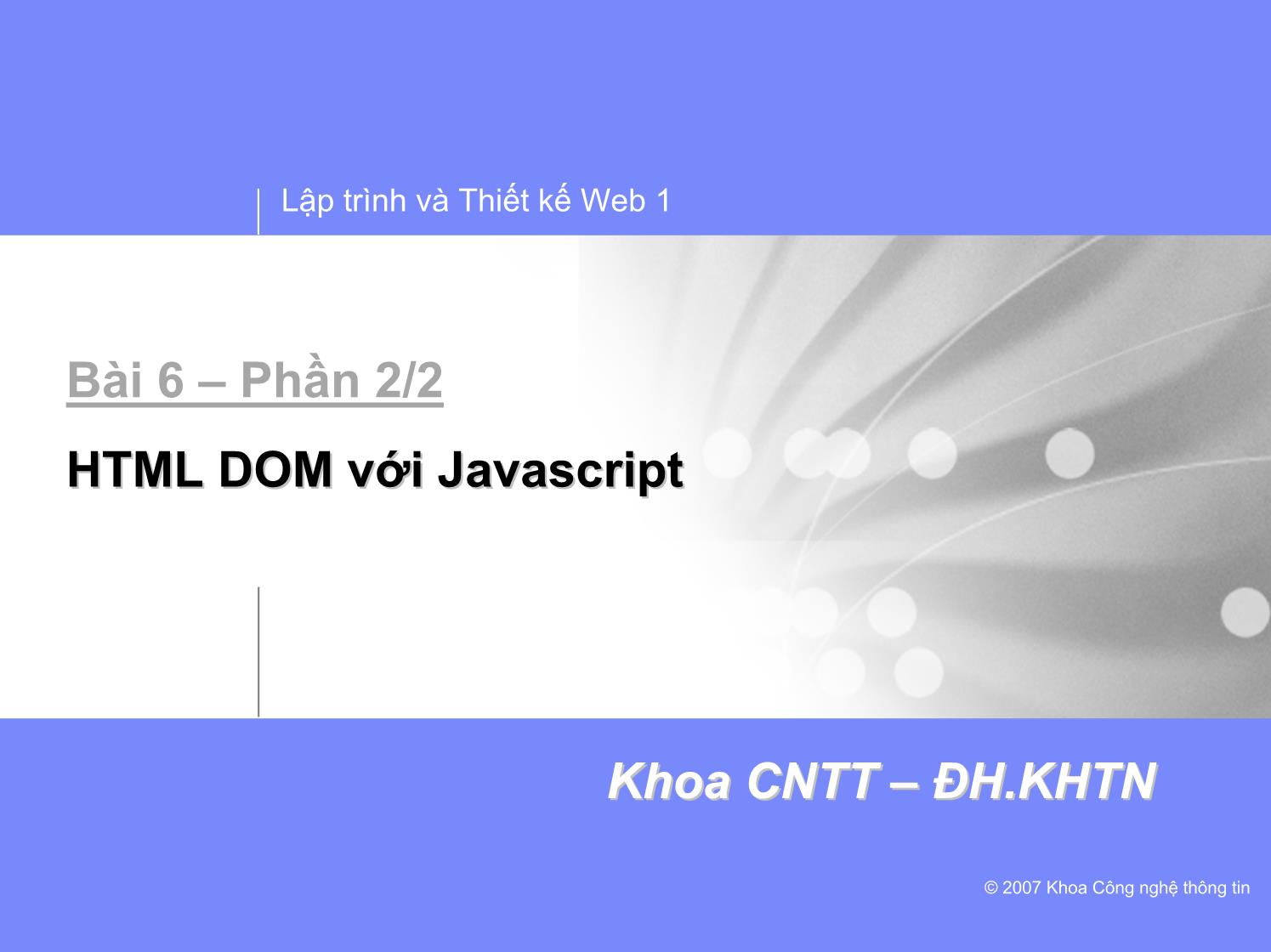 Lập trình và thiết kế Web 1 - Bài 6 - Phần 2/2: HTML DOM với JavaScript trang 1