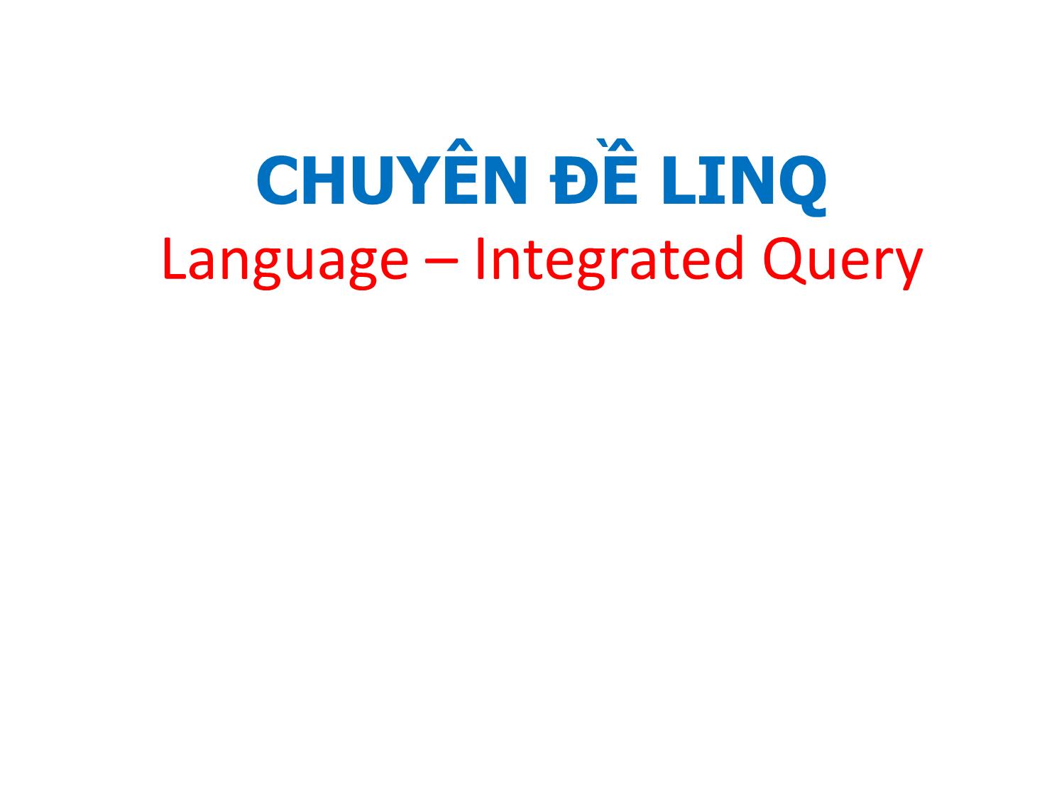 LINQ (Language - Integrated Query) trang 1