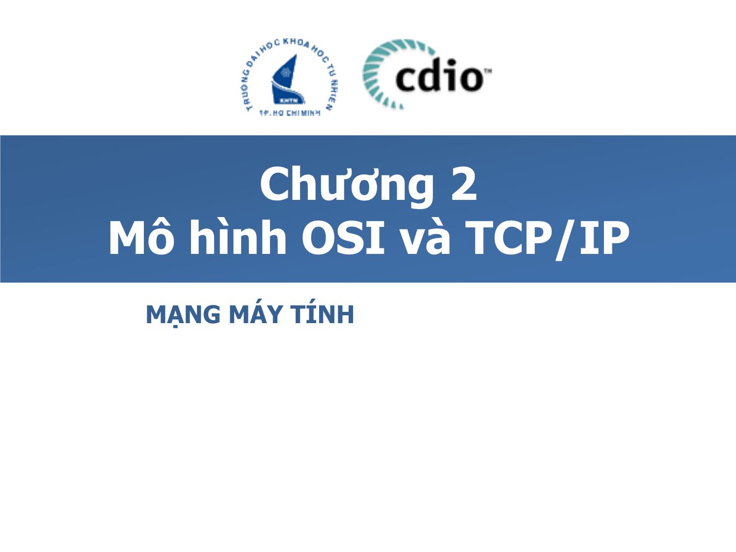 Mạng máy tính - Chương 2: Mô hình OSI và TCP/IP trang 1