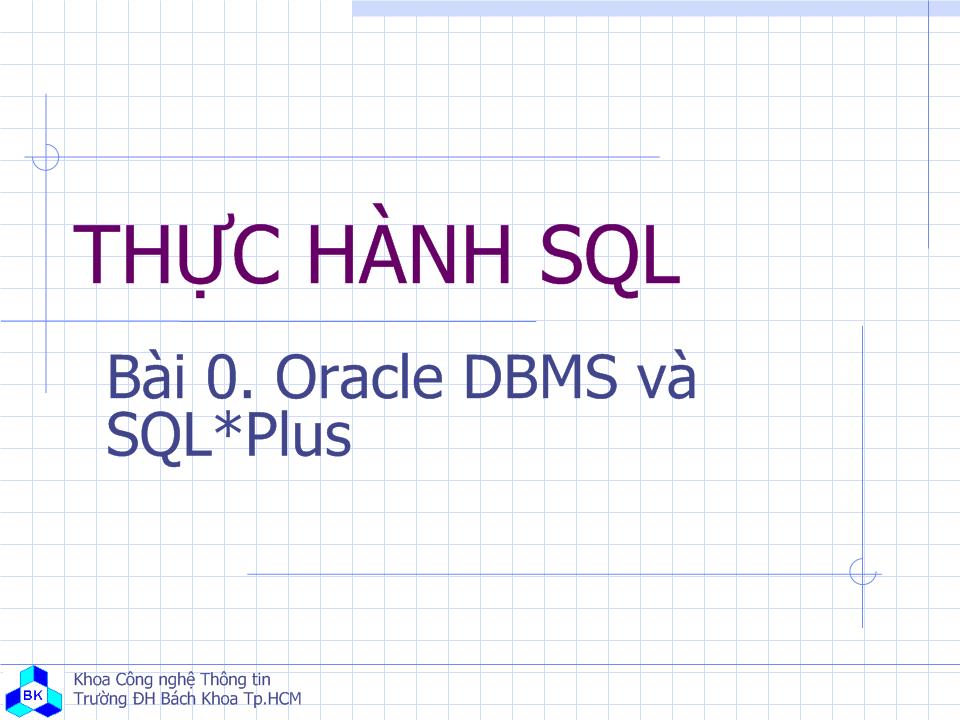 Thực hành SQL - Bài 0: Oracle DBMS và SQL *Plus trang 1