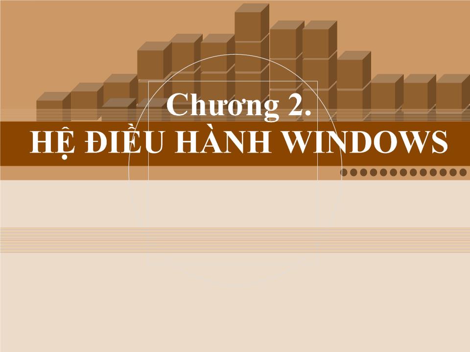 Bài giảng Hệ điều hành - Chương 2: Hệ điều hành Windows trang 1