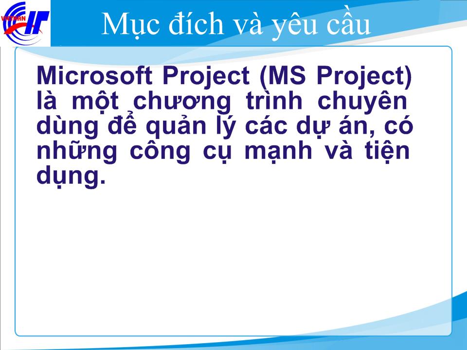 Bài giảng Quản lý dự án bằng MS Project - Chương 2: Giới thiệu phần mềm MS Project trang 3