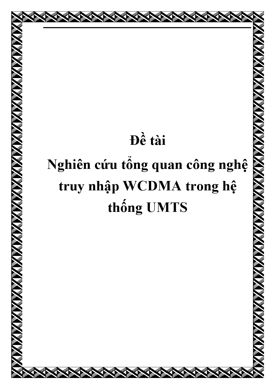 Đề tài Nghiên cứu tổng quan công nghệ truy nhập WCDMA trong hệ thống UMTS trang 1
