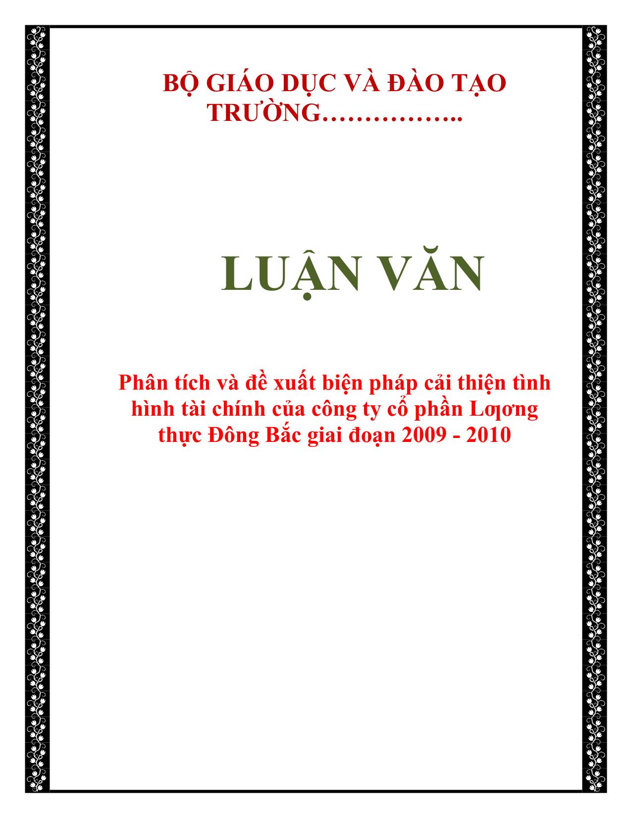 Khóa luận Phân tích và đề xuất biện pháp cải thiện tình hình tài chính của công ty cổ phần Lương thực Đông Bắc giai đoạn 2009-2010 trang 1