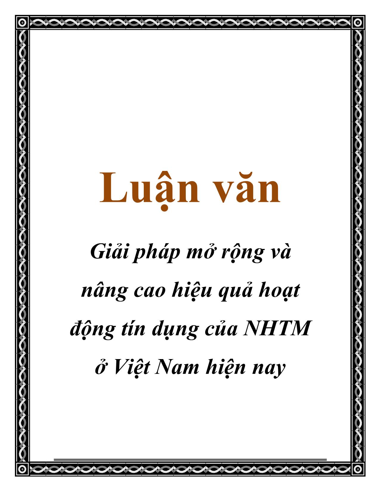 Luận văn Giải pháp mở rộng và nâng cao hiệu quả hoạt động tín dụng của NHTM ở Việt Nam hiện nay trang 1