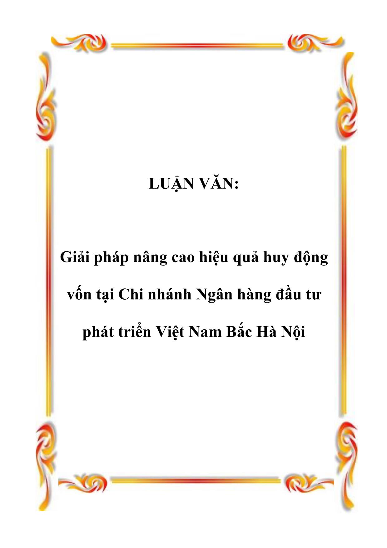 Luận văn Giải pháp nâng cao hiệu quả huy động vốn tại chi nhánh ngân hàng đầu tư phát triển Việt Nam Bắc Hà Nội trang 1