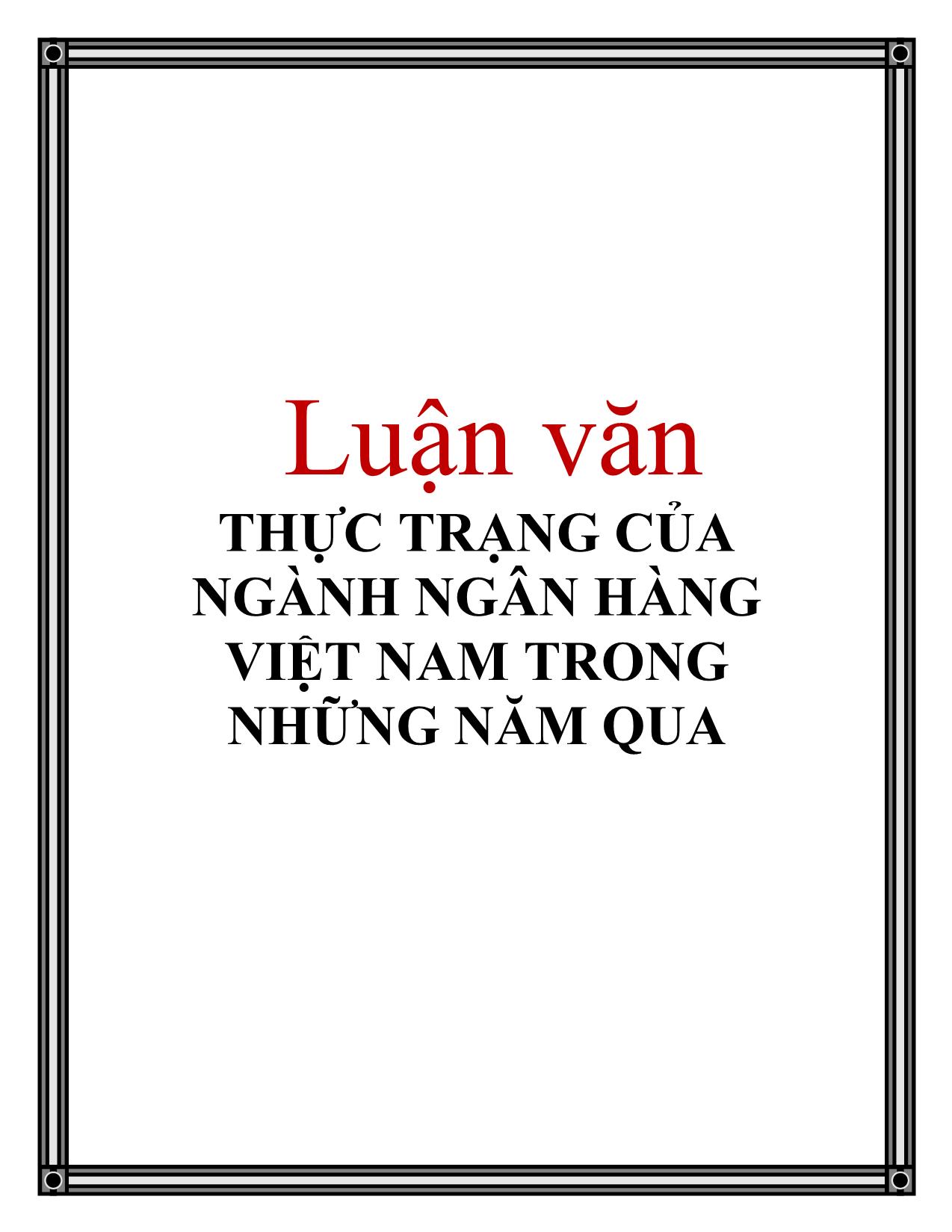 Luận văn Thực trạng của ngành ngân hàng Việt Nam trong những năm qua trang 1
