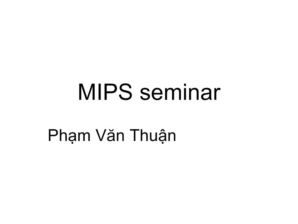 Bài giảng MIPS seminar trang 1