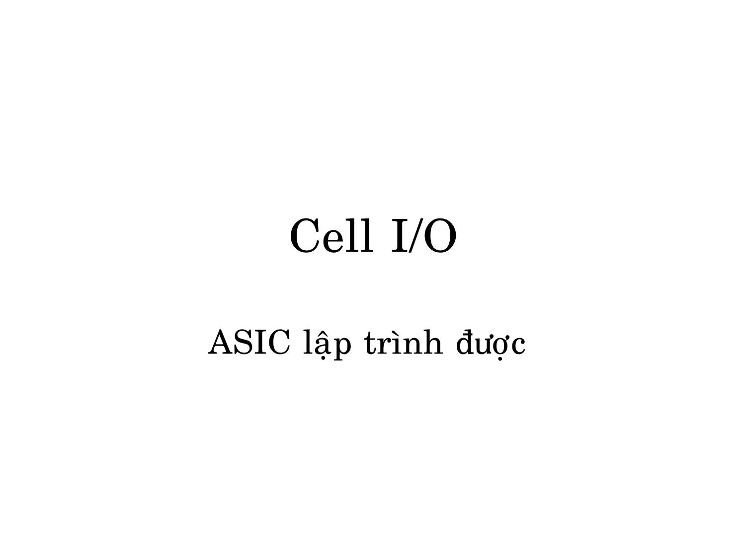 Cell I/O ASIC lập trình được trang 1
