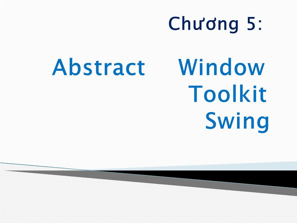 Bài giảng Abstract Window Toolkit Swing trang 1