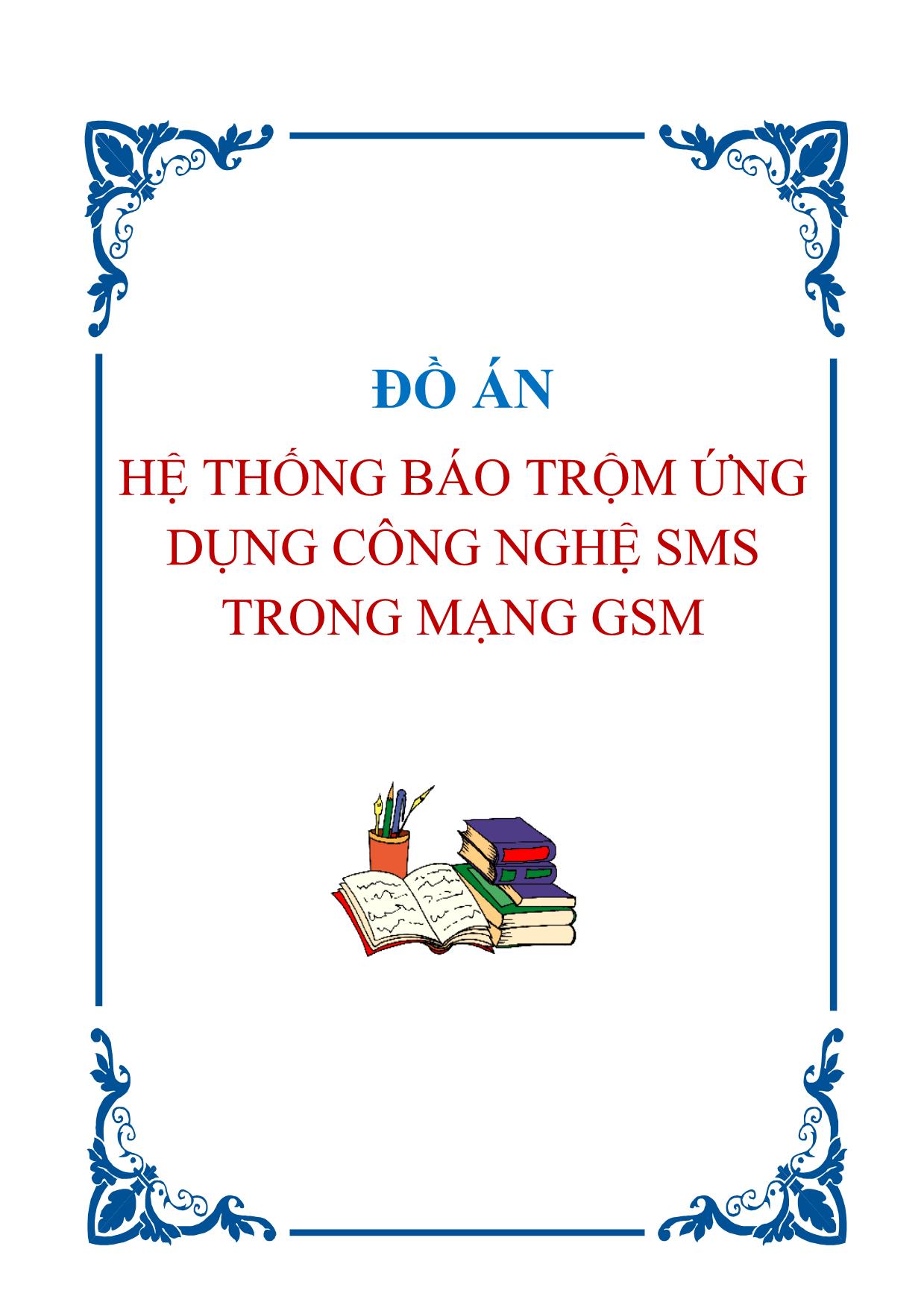 Đồ án Hệ thống báo trộm ứng dụng công nghệ sms trong mạng gsm trang 1