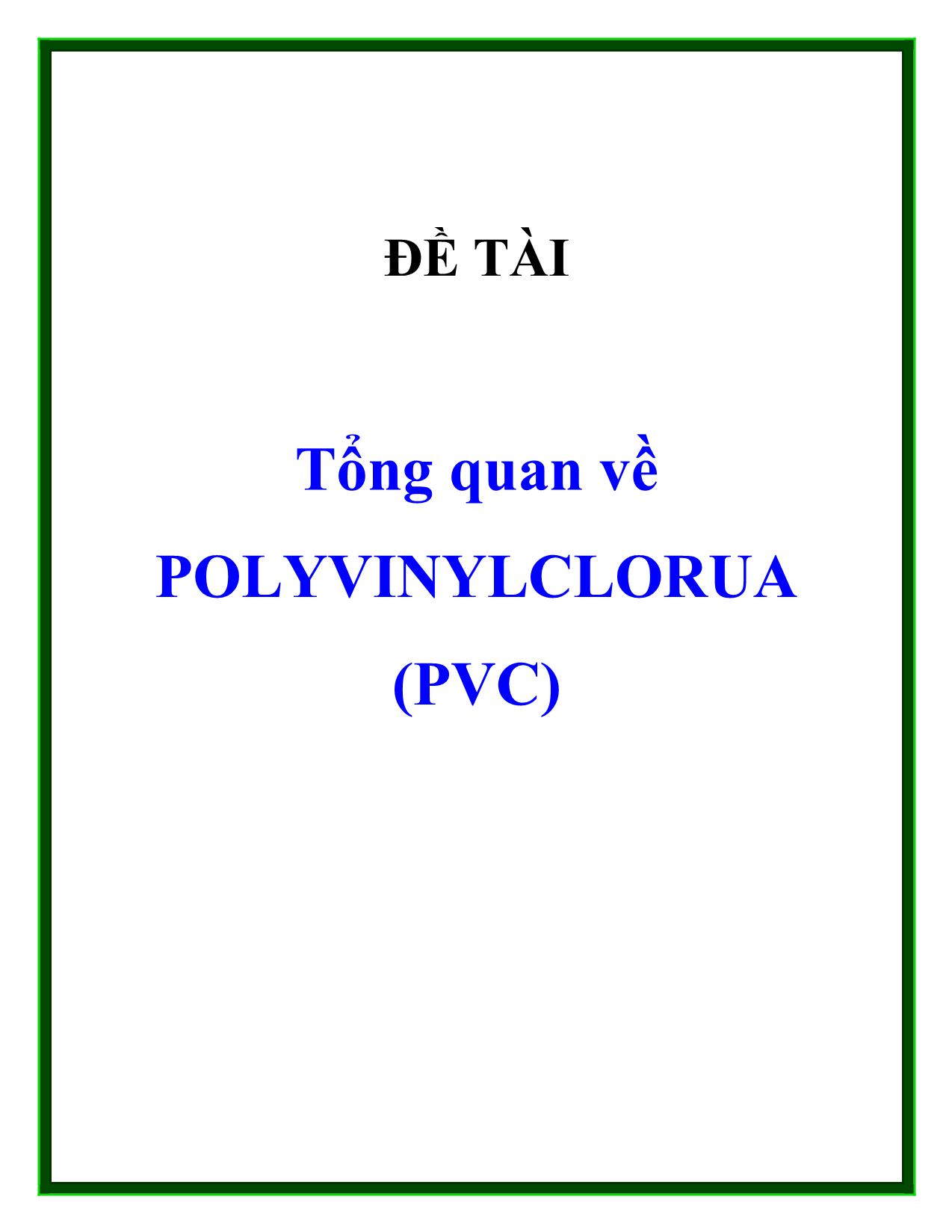 Đề tài Tổng quan về polyvinylclorua (pvc) trang 1