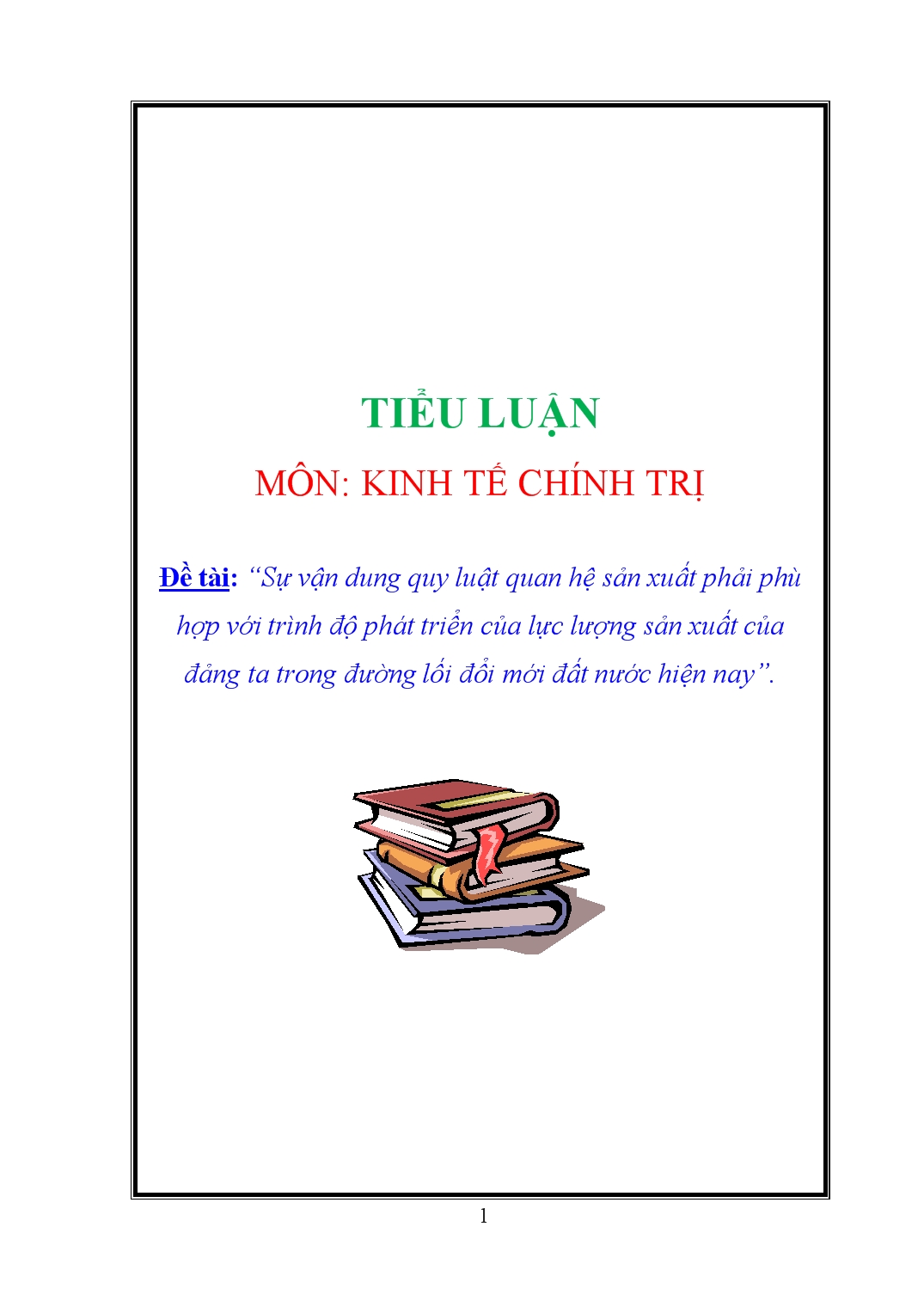 Tiểu luận Sự vận dung quy luật quan hệ sản xuất phải phù hợp với trình độ phát triển của lực lượng sản xuất của đảng ta trong đường lối đổi mới đất nước hiện nay trang 1