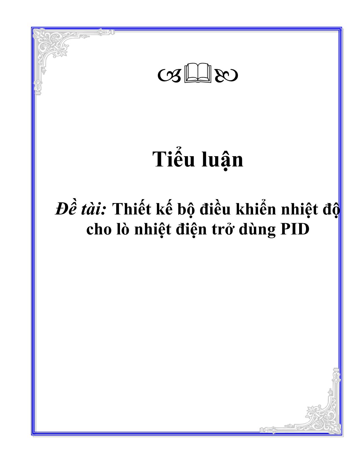 Tiểu luận Thiết kế bộ điều khiển nhiệt độ cho lò nhiệt điện trở dùng PID trang 1