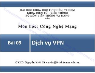 Bài giảng Công nghệ mạng - Bài 9: Dịch vụ VPN