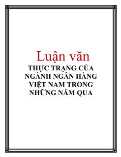 Luận văn Thực trạng của ngành ngân hàng Việt Nam trong những năm qua