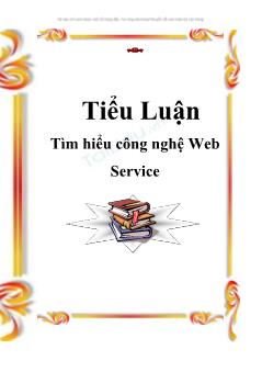 Tiểu luận Tìm hiểu công nghệ Web Service