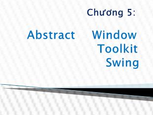 Bài giảng Abstract Window Toolkit Swing