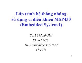 Bài giảng Lập trình hệthống nhúng sửdụng vi điều khiển MSP430 (Embedded System I)