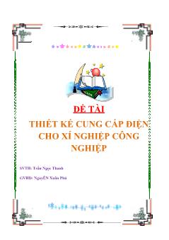 Đề tài Thiết kế cung cấp điện cho xí nghiệp công nghiệp