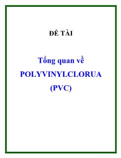 Đề tài Tổng quan về polyvinylclorua (pvc)