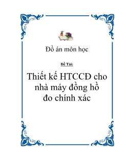 Đồ án Thiết kế hệ thống cung cấp điện cho nhà máy đồng hồ đo chính xác