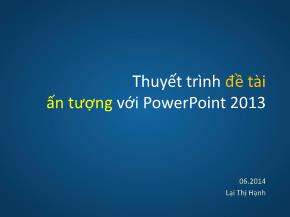 Thuyết trình Đề tài ấn tượng với PowerPoint 2013
