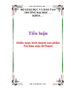 Tiểu luận Chiến lược kinh doanh sản phẩm Trà thảo mộc DrThanh